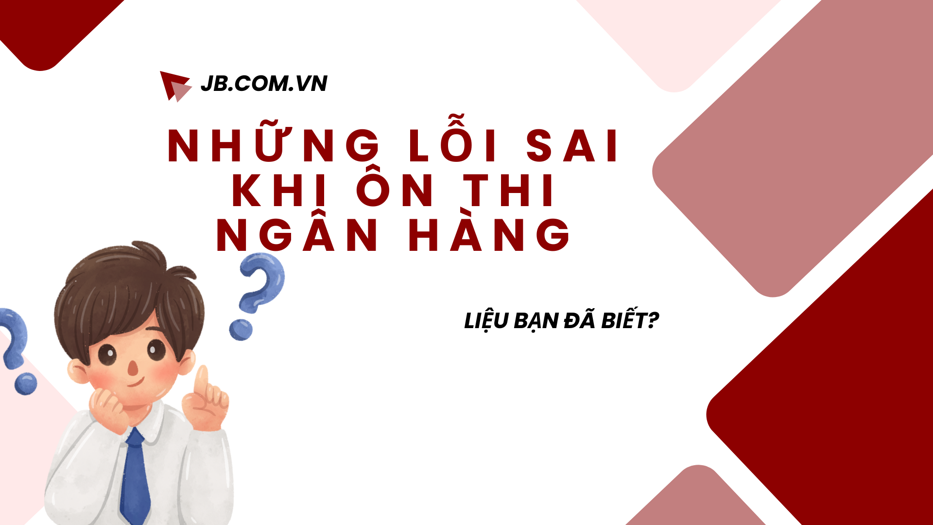 Những lỗi sai khi ôn thi ngân hàng và cách khắc phục hiệu quả